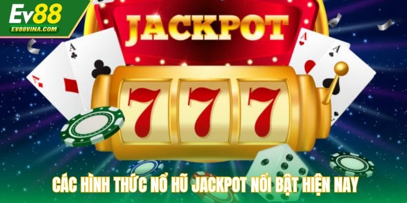 Các hình thức Nổ hũ jackpot nổi bật hiện nay