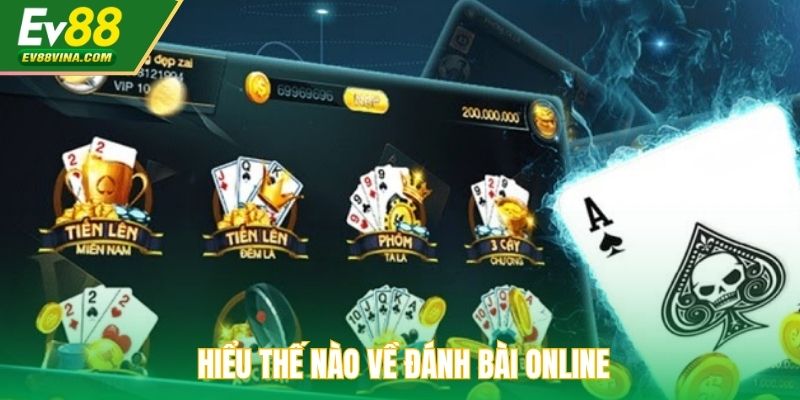 Hiểu thế nào về đánh bài online