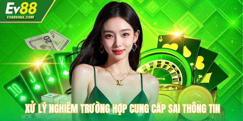Xử lý nghiêm trường hợp cung cấp sai thông tin