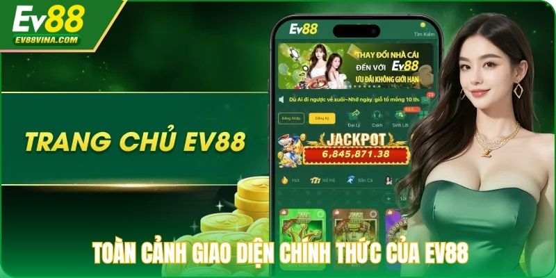Toàn cảnh giao diện chính thức của EV88