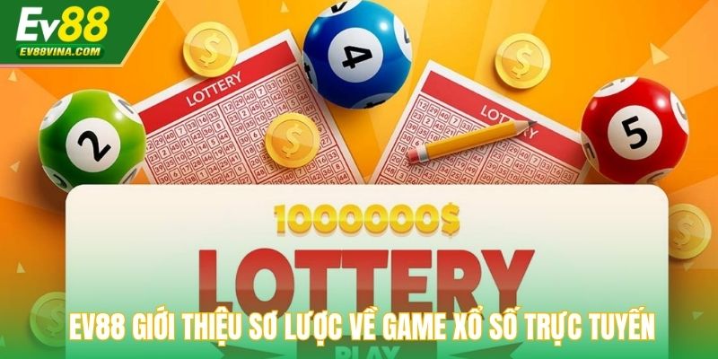 EV88 giới thiệu sơ lược về game xổ số trực tuyến