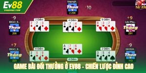 Game Bài Đổi Thưởng Ở EV88 - Chiến Lược Chinh Phục Đỉnh Cao