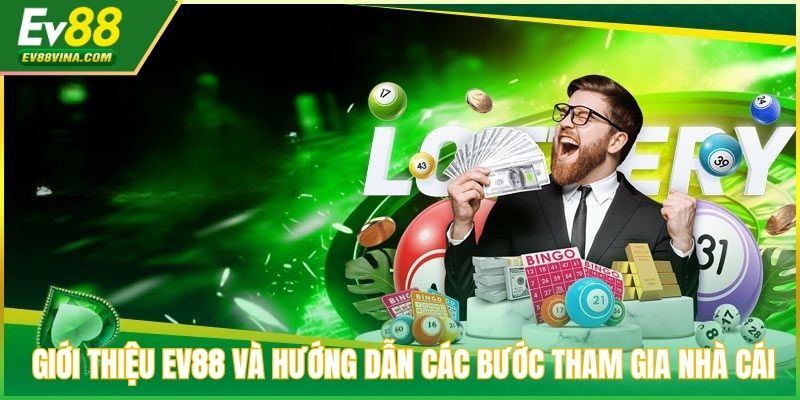 Giới thiệu EV88 và hướng dẫn các bước tham gia nhà cái