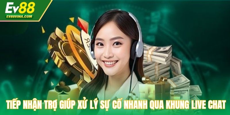 Tiếp nhận trợ giúp xử lý sự cố nhanh qua khung live chat