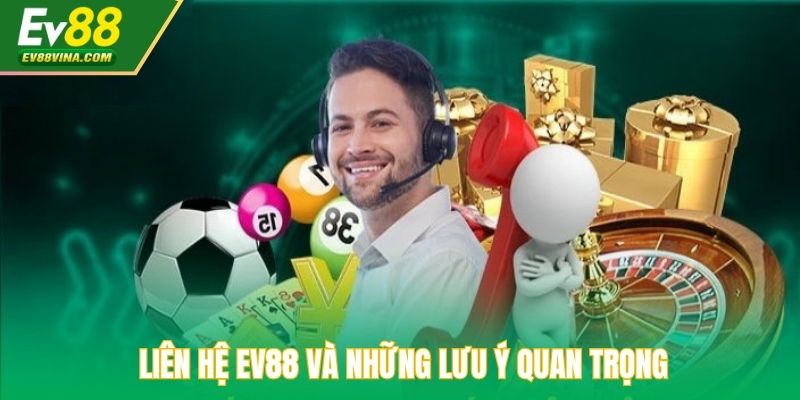 Liên hệ EV88 và những lưu ý quan trọng