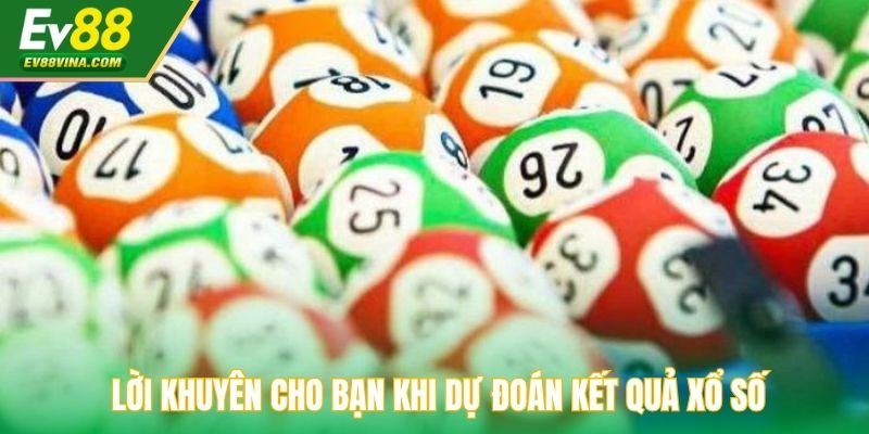 Lời khuyên cho bạn khi dự đoán kết quả xổ số