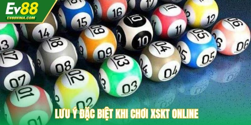Lưu ý đặc biệt khi chơi XSKT online