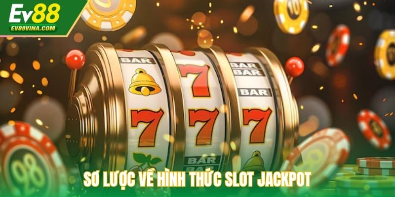 Sơ lược về hình thức slot jackpot 