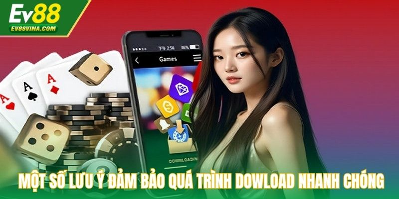 Một số lưu ý đảm bảo quá trình dowload game bài nhanh chóng