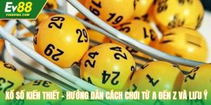 Xổ Số Kiến Thiết - Hướng Dẫn Cách Chơi Từ A Đến Z Và Lưu Ý